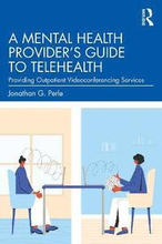 A Mental Health Provider's Guide to Telehealth
