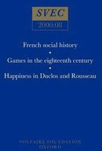 French social history; Games in the eighteenth century; Happiness in Duclos and Rousseau