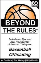 Beyond the Rules - Basketball Officiating Volume 1: Techniques, tips, and Best Practices for Scholastic / Collegiate Basketball Officials