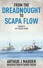 From the Dreadnought to Scapa Flow: Vol IV: 1917 Year of Crisis