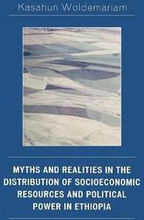 Myths and Realities in the Distribution of Socioeconomic Resources and Political Power in Ethiopia