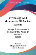 Mythology and Monuments of Ancient Athens: Being a Translation of a Portion of the Attica of Pausanias (1890)