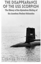 The Disappearance of the USS Scorpion: The History of the Mysterious Sinking of the American Nuclear Submarine