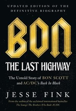 Bon: The Last Highway: The Untold Story of Bon Scott and Ac/DC's Back in Black, Updated Edition of the Definitive Biography
