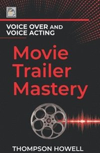 Voice Over and Voice Acting: Movie Trailer Mastery