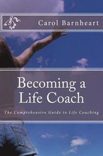 Becoming a Life Coach: The Comprehensive Guide to Life Coaching