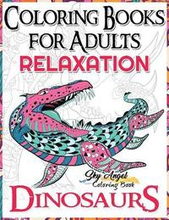 Coloring Books for Adults Relaxation: Dinosaur Coloring Book for Adults: Coloring Books Dinosaurs, Adult Coloring Books 2017, Stress Relief, Patterns