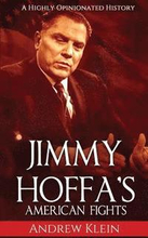 Jimmy Hoffa's American Fights: A Highly Opinionated History