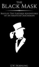 The Black Mask: Raffles: The Further Adventures of an Amateur Cracksman
