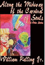 Along the Midway of the Carnival of Souls and Other Stories