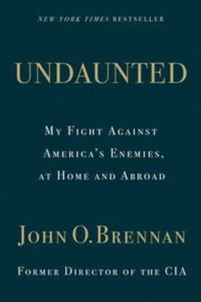 Undaunted: My Fight Against Americas Enemies, At Home and Abroad
