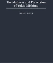 The Madness and Perversion of Yukio Mishima