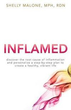 Inflamed: discover the root cause of inflammation and personalize a step-by-step plan to create a healthy, vibrant life