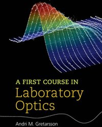 A First Course in Laboratory Optics