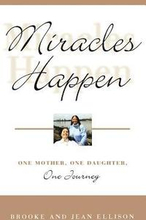 Miracles Happen: One Mother, One Daughter, One Journey