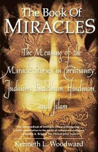 The Book of Miracles: The meaning of the Miracle Stories in Christianity, Judaism, Buddhism,