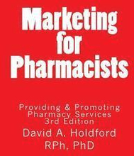 Marketing for Pharmacist: Providing and Promoting Pharmacy Services