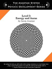 The Anastasi System - Psychic Development Level 2: Energy and Auras