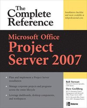 Microsoft Office Project Server 2007: The Complete Reference