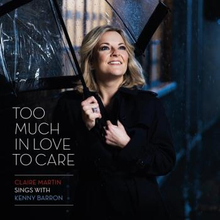 Martin Claire: Too Much In Love To Care