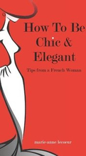 How To Be Chic And Elegant: Tips From A French Woman