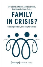 Family in Crisis? Crossing Borders, Crossing Narratives
