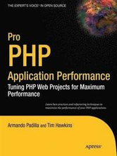Pro PHP Application Performance: Tuning PHP Web Projects for Maximum Performance