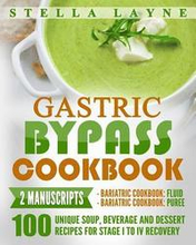 Gastric Bypass Cookbook: FLUID and PUREE - 2 manuscripts - 100 unique Soup, Beverage, Smoothies and Puree Recipes for Fluid, Puree and Soft Foo