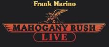 Marino Frank & Mahogany Rush: Live