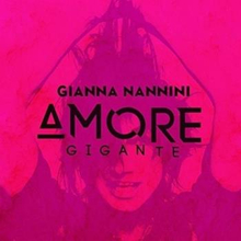 Nannini Gianna: Amore gigante 2017
