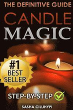Candle Magic: The Definitive Guide (Simple, Quick, Easy but Powerfull Spells for Every Purpose and Ritual