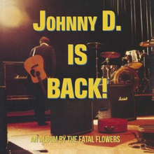 Fatal Flowers: Johnny D is Back!