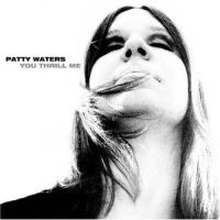 Waters Patty: You Thrill Me - A Musical Odyssey