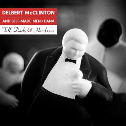 McClinton Delbert & Self-Made Men: Tall dark...
