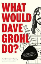 What Would Dave Grohl Do?