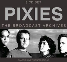 Pixies: The Broadcast Archives