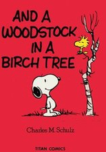 Peanuts: And A Woodstock In A Birch Tree