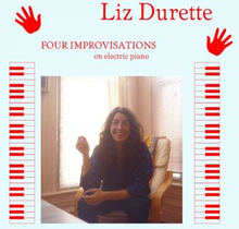 Durette Liz: Four Improvisations
