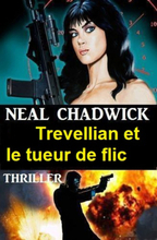 Trevellian et le tueur de flic : Thriller