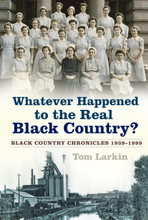 Whatever Happened to the Real Black Country?