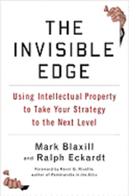 The Invisible Edge: Taking Your Strategy to the Next Level Using Intellectual Property