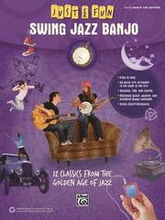 Just for Fun -- Swing Jazz Banjo: 12 Swing Era Classics from the Golden Age of Jazz