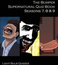 The Bumper Supernatural Quiz Book Seasons 7, 8 & 9
