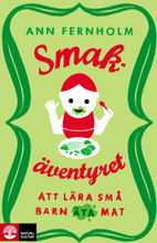 Smakäventyret - Att Lära Små Barn Äta Mat