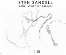 Sandell Sten: Music inside the language 2011