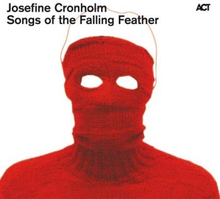 Cronholm Josefine: Songs of falling feather 2010
