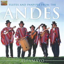 Alpamayo: Flutes And Pan Pipes From The Andes