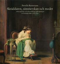 Skräddaren, Sömmerskan Och Modet - Arbetsmetoder Och Arbetsdelning I Tillverkningen Av Kvinnlig Dräkt 1770-1830