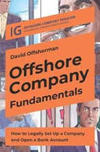 Offshore Company Fundamentals: How to Legally Set Up a Company and Open a Bank Account