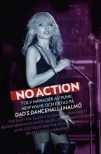 No Action - Tolv Månader Av Punk, New Wave Och Extas På Dad"'s Dancehall I Malmö